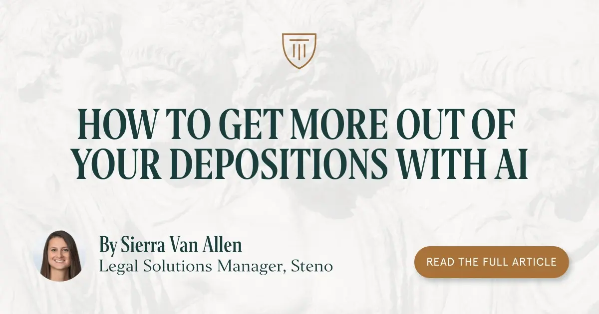 How to Get More Out of Your Depositions With AI